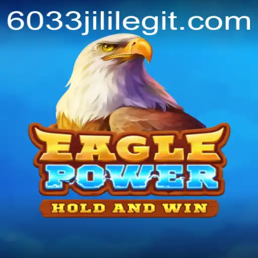 Unveiling EaglePower: An Exciting Adventure in the World of 6033JILI